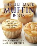 Bruce Weinstein The Ultimate Muffin Book More Than 600 Recipes For Sweet And Savory Muffin 