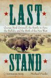 Michael Punke Last Stand George Bird Grinnell The Battle To Save The Buff 