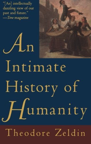 Theodore Zeldin/An Intimate History of Humanity