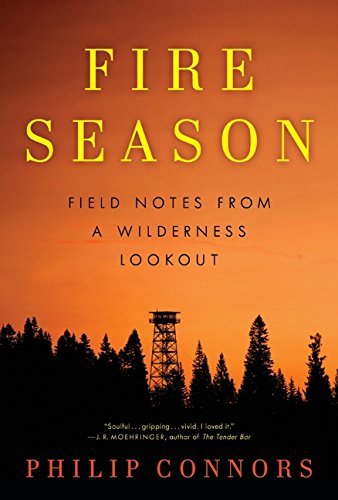 Philip Connors/Fire Season@ Field Notes from a Wilderness Lookout