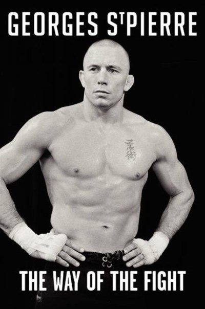 George S'pierre The Way Of The Fight 