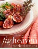 Marie Simmons Fig Heaven 70 Recipes For The World's Most Luscious Fruit 