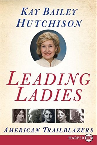 Kay Bailey Hutchison Leading Ladies American Trailblazers Large Print 