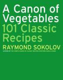 Raymond Sokolov A Canon Of Vegetables 101 Classic Recipes 