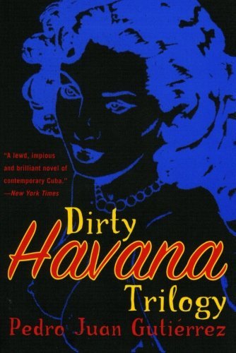 Pedro Juan Gutierrez/Dirty Havana Trilogy@ A Novel in Stories