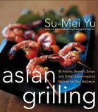Su Mei Yu Asian Grilling 85kebabs Skewers Satays And Other Asian Inspire 