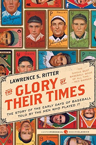 Lawrence S. Ritter The Glory Of Their Times The Story Of The Early Days Of Baseball Told By T Enlarged 