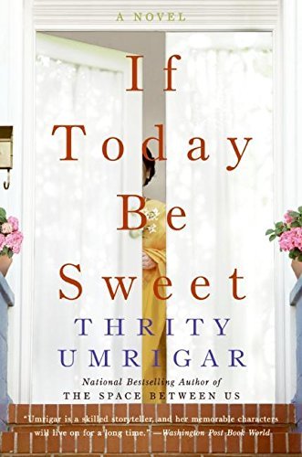 Thrity Umrigar/If Today Be Sweet