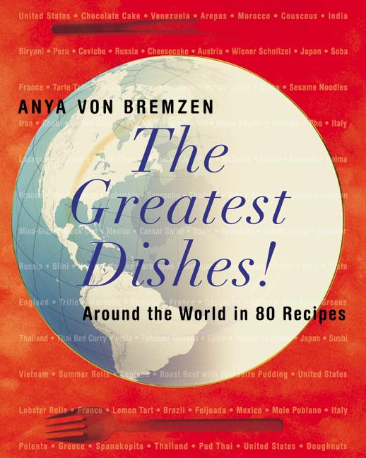 Anya Von Bremzen Greatest Dishes! The Around The World In 80 Recipes 