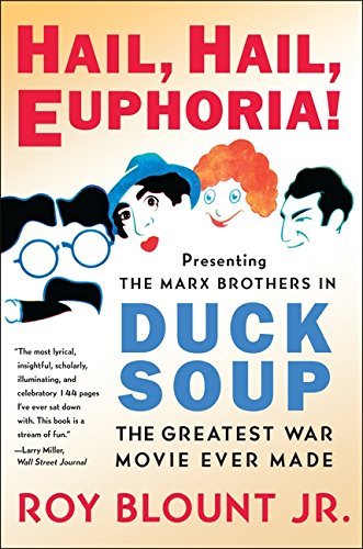Blount,Roy,Jr./Hail, Hail, Euphoria!@Presenting the Marx Brothers in Duck Soup, the Gr
