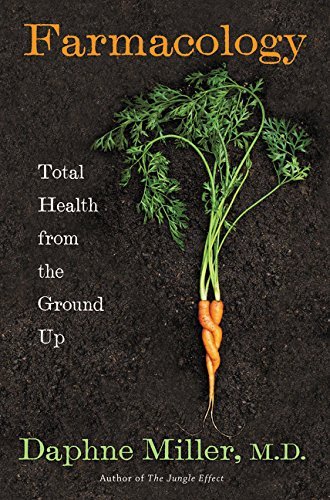 Daphne Miller Farmacology Total Health From The Ground Up 
