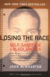 John Mcwhorter Losing The Race Self Sabotage In Black America 