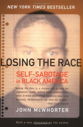 John Mcwhorter Losing The Race Self Sabotage In Black America 