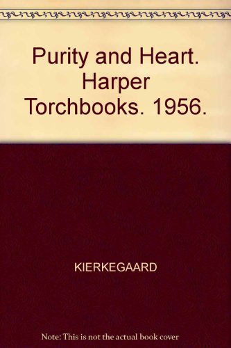 Soren Kierkegaard/Purity of Heart@ Is to Will One Thing