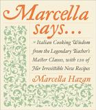 Marcella Hazan Marcella Says... Italian Cooking Wisdom From The Legendary Teacher 