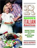 Rocco Dispirito Rocco's Italian American More Than 150 Recipes From Rocco And Mama 