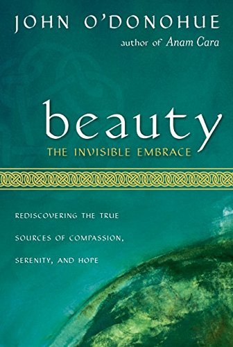 John O'donohue Beauty The Invisible Embrace 