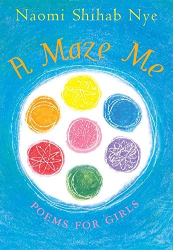 Naomi Shihab Nye/A Maze Me@ Poems for Girls