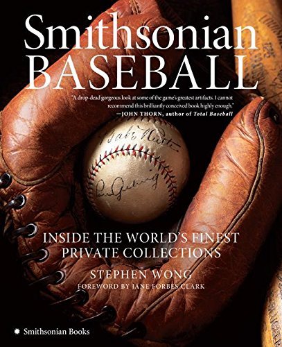 Stephen Wong Smithsonian Baseball Inside The World's Finest Private Collections 