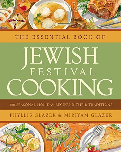 Phyllis Glazer The Essential Book Of Jewish Festival Cooking 200 Seasonal Holiday Recipes And Their Traditions 