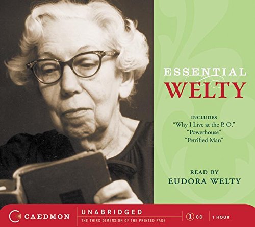 Eudora Welty Essential Welty CD Why I Live At The P.O. A Memory Powerhouse And 