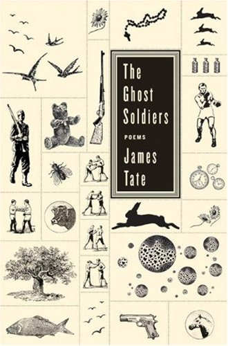 James Tate Ghost Soldiers The Poems 
