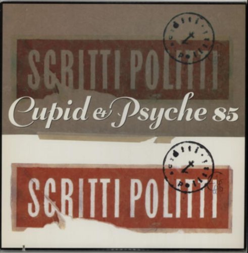 SCRITTI POLITTI/CUPID & PSYCHE 85