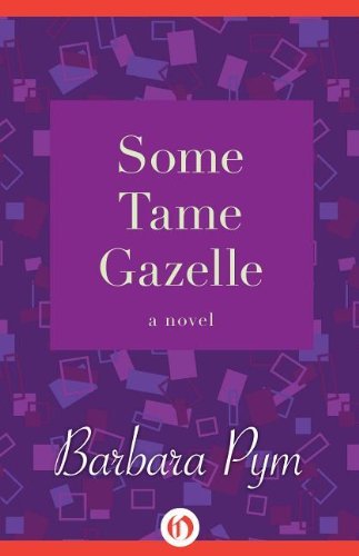 Barbara Pym Some Tame Gazelle 
