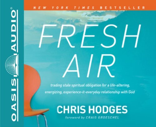 Chris Hodges Fresh Air Trading Stale Spiritual Obligation For A Life Alt 