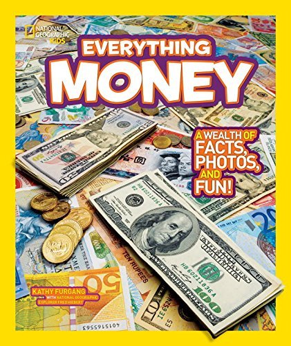 Kathy Furgang/National Geographic Kids Everything Money@A Wealth of Facts, Photos, and Fun!