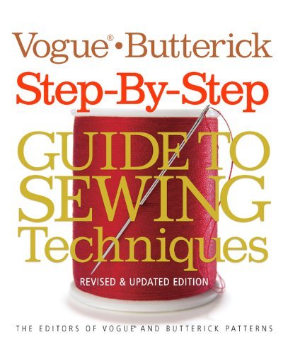 The Editors Of Vogue Knitting And Butter Vogue(r) Butterick Step By Step Guide To Sewing Te Revised & Updated Edition Revised 