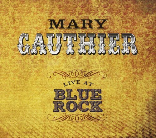 Mary Gauthier Live At Blue Rock 