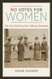 Susan Goodier No Votes For Women The New York State Anti Suffrage Movement 