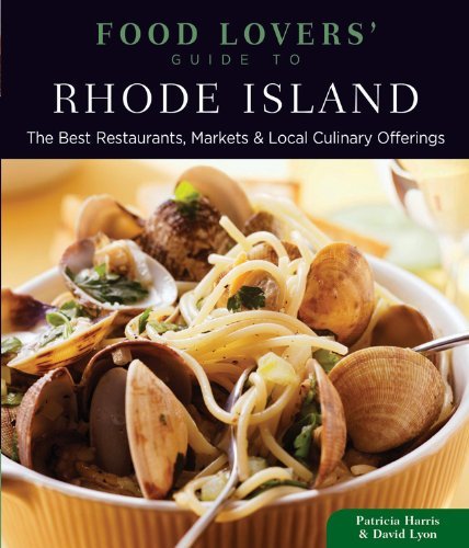 Patricia Harris Food Lovers' Guide To(r) Rhode Island The Best Restaurants Markets & Local Culinary Of 