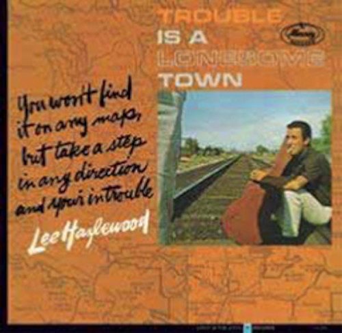 Lee Hazlewood/Trouble Is A Lonesome Town