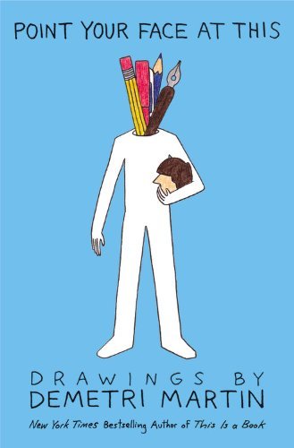Demetri Martin/Point Your Face at This@ Drawings