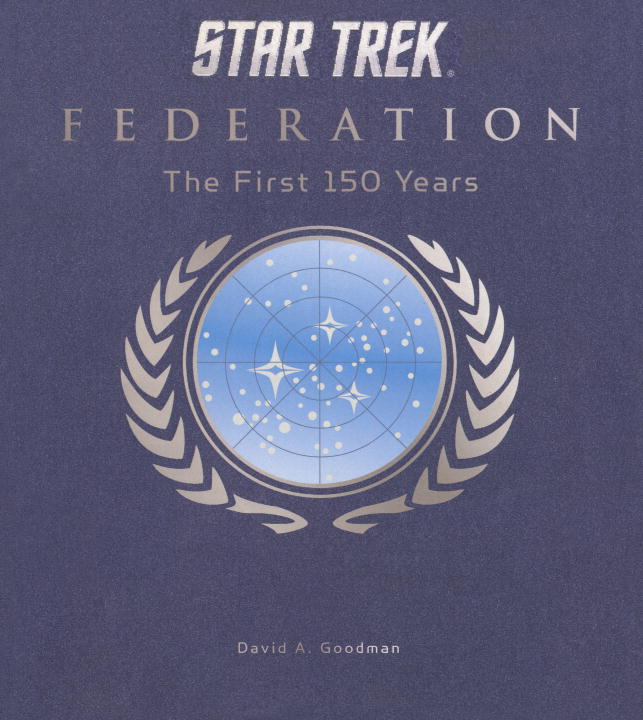 David A. Goodman Star Trek Federation The First 150 Years 