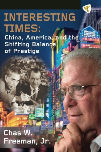Freeman Chas W. Jr. Interesting Times China America And The Shifting Balance Of Prest 