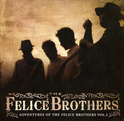 FELICE BROTHERS/ADVENTURES OF THE FELICE BROTHERS, VOL. 1