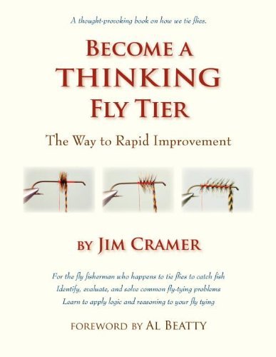 James J. Cramer Become A Thinking Fly Tier The Way To Rapid Improvement 