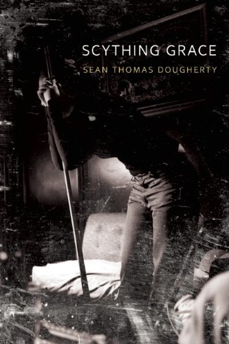 Sean Thomas Dougherty Scything Grace 