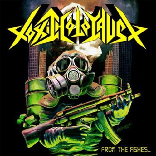 Toxic Holocaust/From The Ashes Of Nuclear Dest