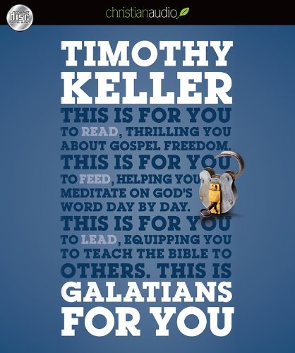 Timothy J. Keller Galatians For You For Reading For Feeding For Leading 