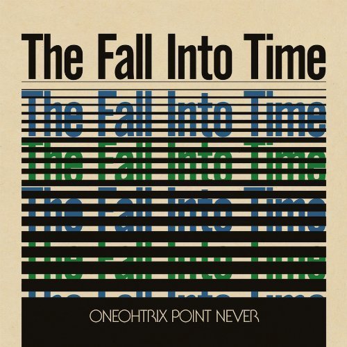 Oneohtrix Point Never/Fall Into Time