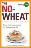 Kimberly A. Tessmer The No Wheat Cookbook Easy Delicious Recipes For A Wheat Free Diet 