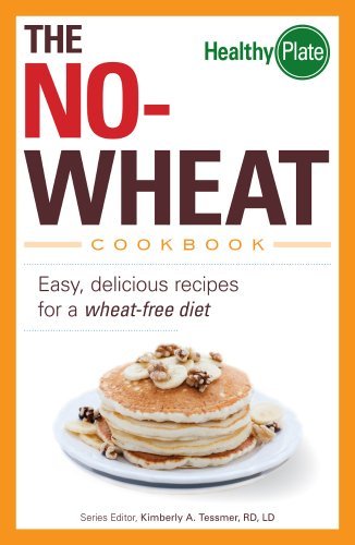 Kimberly A. Tessmer The No Wheat Cookbook Easy Delicious Recipes For A Wheat Free Diet 