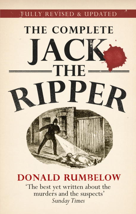 Donald Rumbelow The Complete Jack The Ripper Revised Update 