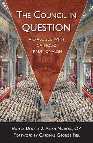 Aidan Nichols The Council In Question A Dialogue With Catholic Traditionalism 
