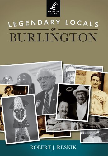 Robert J. Resnik Legendary Locals Of Burlington Vermont 