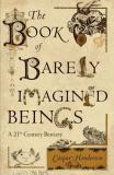 Caspar Henderson The Book Of Barely Imagined Beings A 21st Century Bestiary 
